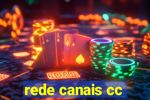 rede canais cc